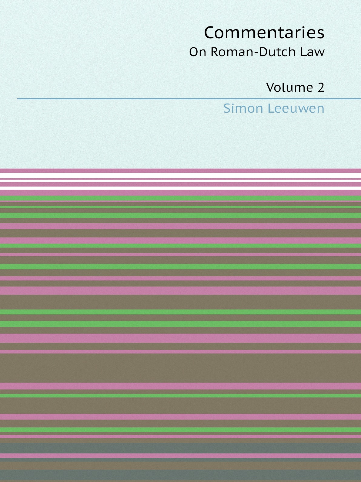 

Commentaries On Roman-Dutch Law