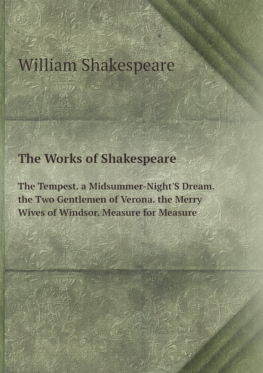 

The Works of Shakespeare:The Tempest. a Midsummer-Night'S Dream.
