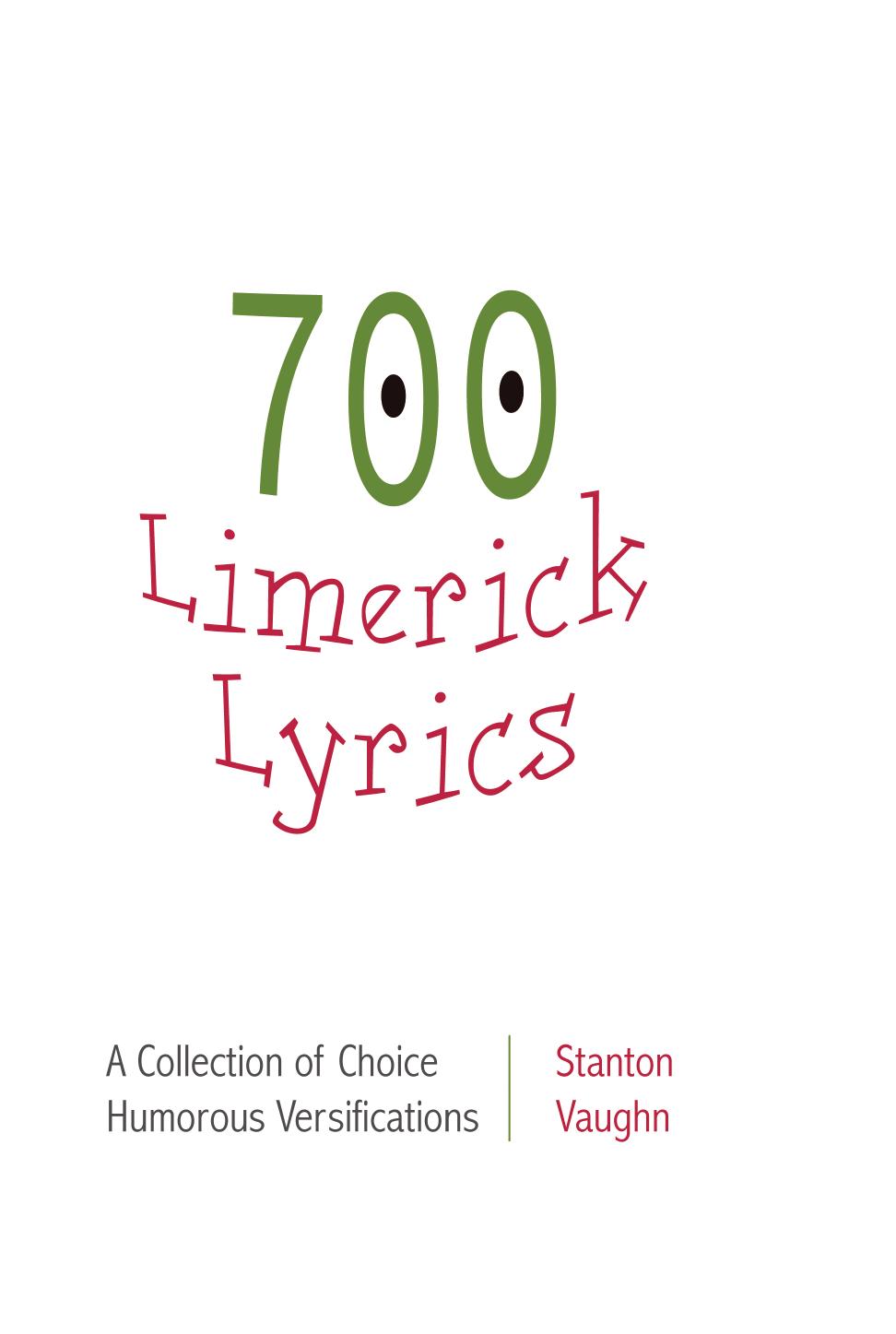 

700 limerick lyrics; a collection of choice humorous versifications