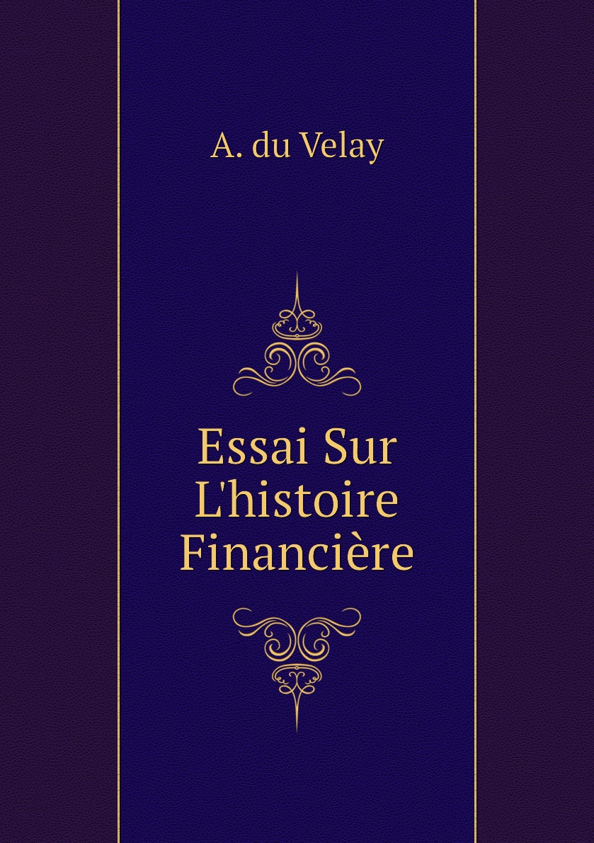 

Essai Sur L'histoire Financiere