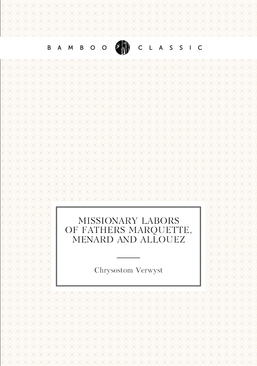 

Missionary labors of Fathers Marquette, Menard and Allouez