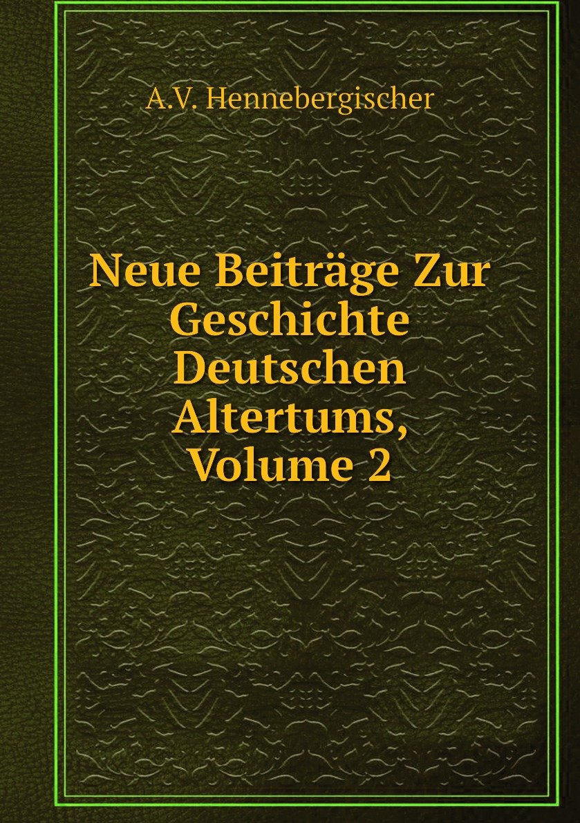 

Neue Beitrage Zur Geschichte Deutschen Altertums, Volume 2
