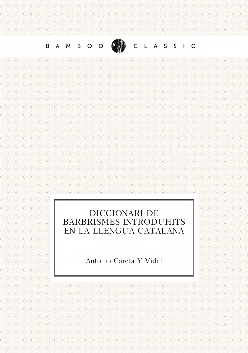 

Diccionari de barbrismes introduhits en la llengua catalana (Catalan Edition)