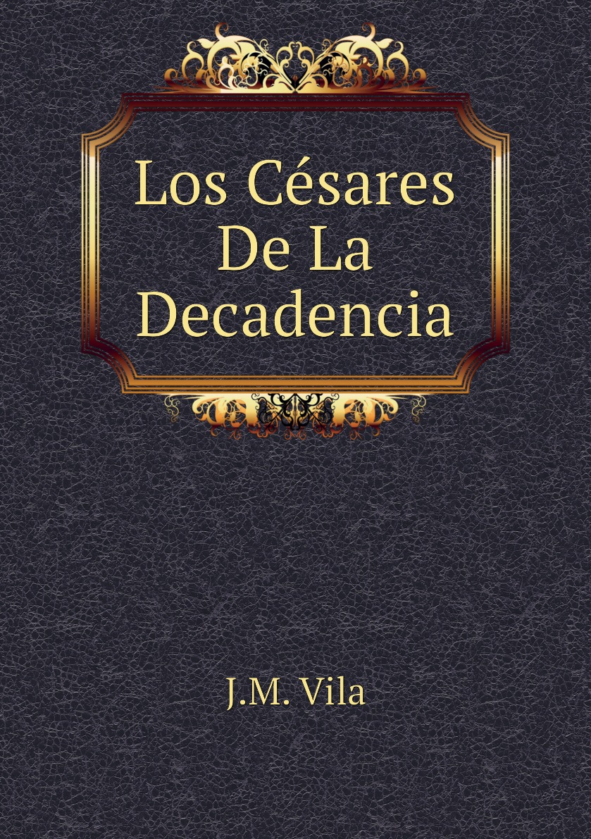 

Los Cesares De La Decadencia