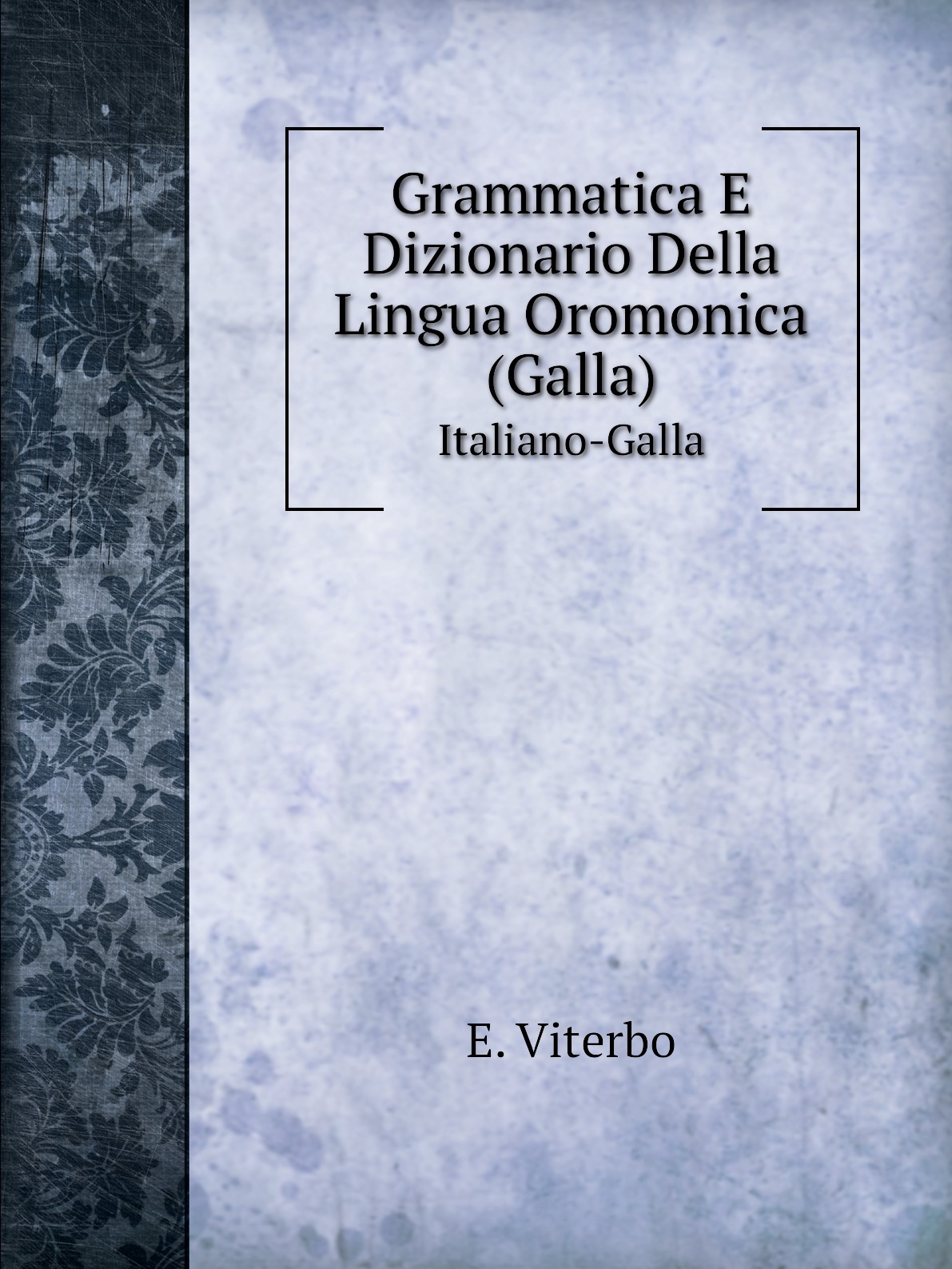 

Grammatica E Dizionario Della Lingua Oromonica (Galla)