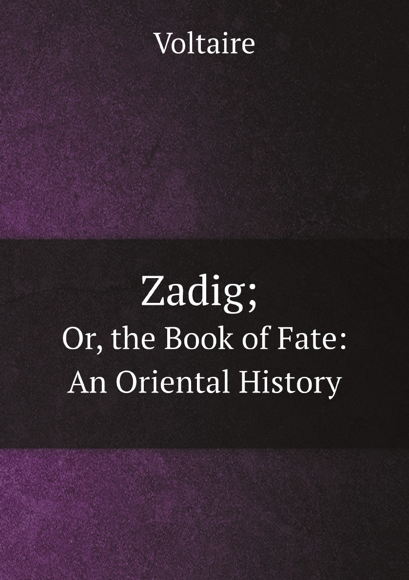 

Zadig; Or, the Book of Fate: An Oriental History
