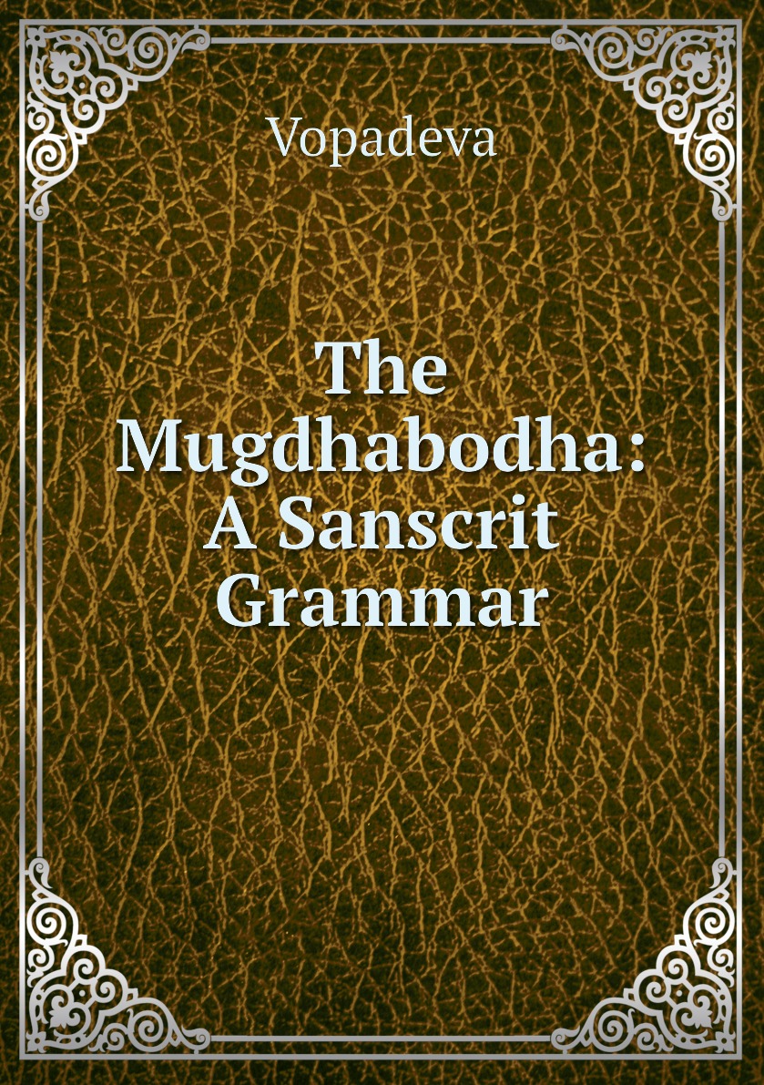 

The Mugdhabodha: A Sanscrit Grammar