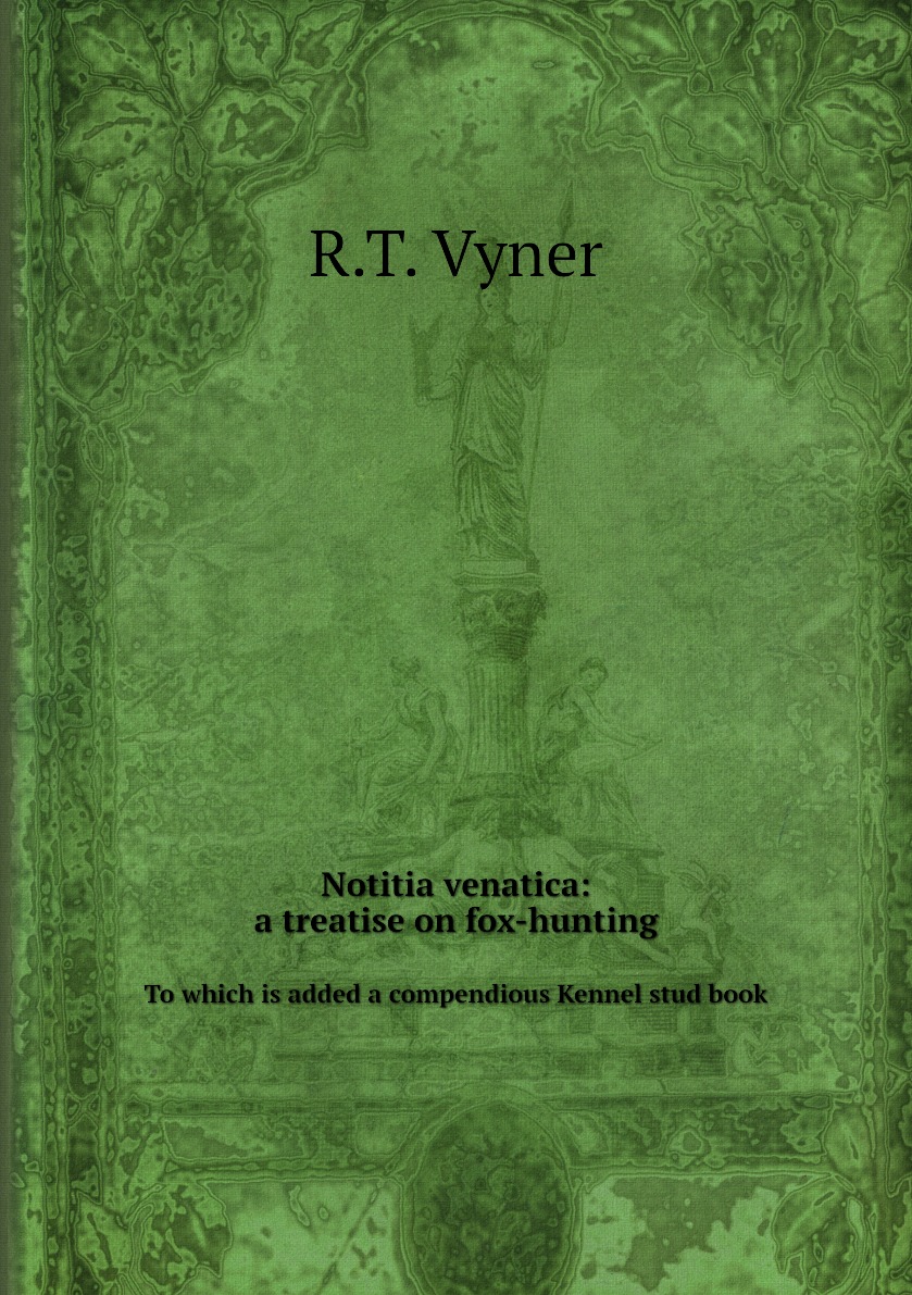 

Notitia venatica: a treatise on fox-hunting