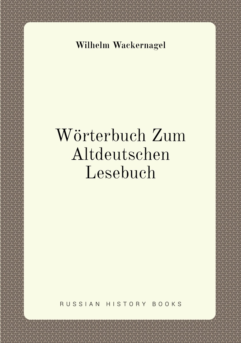 

Worterbuch Zum Altdeutschen Lesebuch