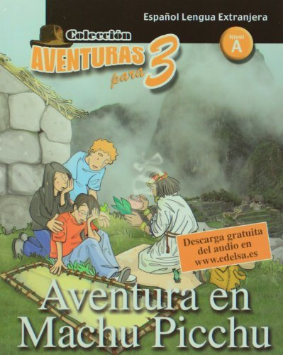 

Aventuras para 3 : Aventura en Macchu Pichu Nivel A
