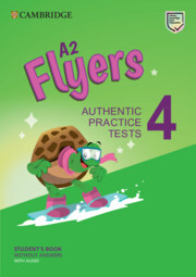 

A2 Flyers 4 Student's Book without Answers with Audio. Authentic Practice Tests