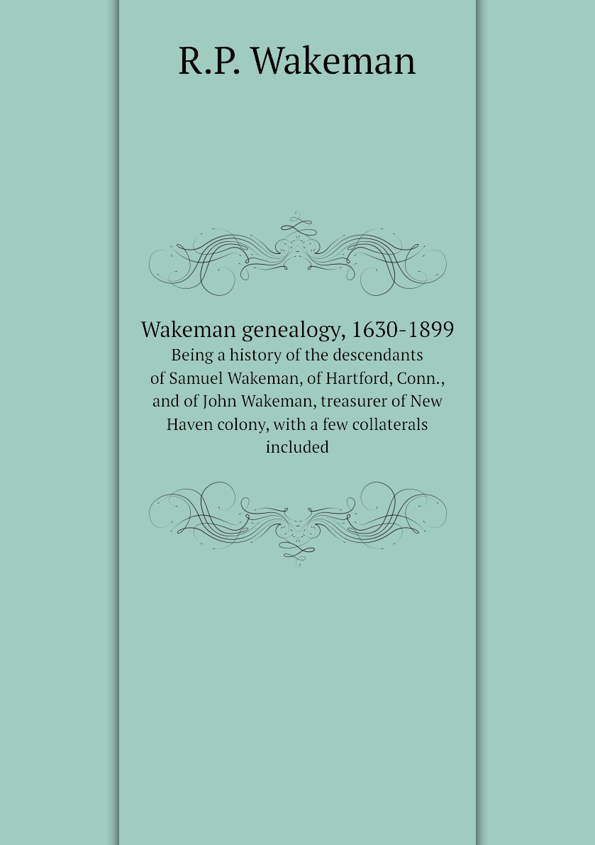 

Wakeman genealogy, 1630-1899