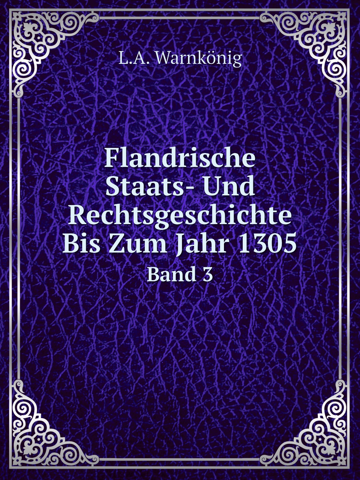 

Flandrische Staats- Und Rechtsgeschichte Bis Zum Jahr 1305