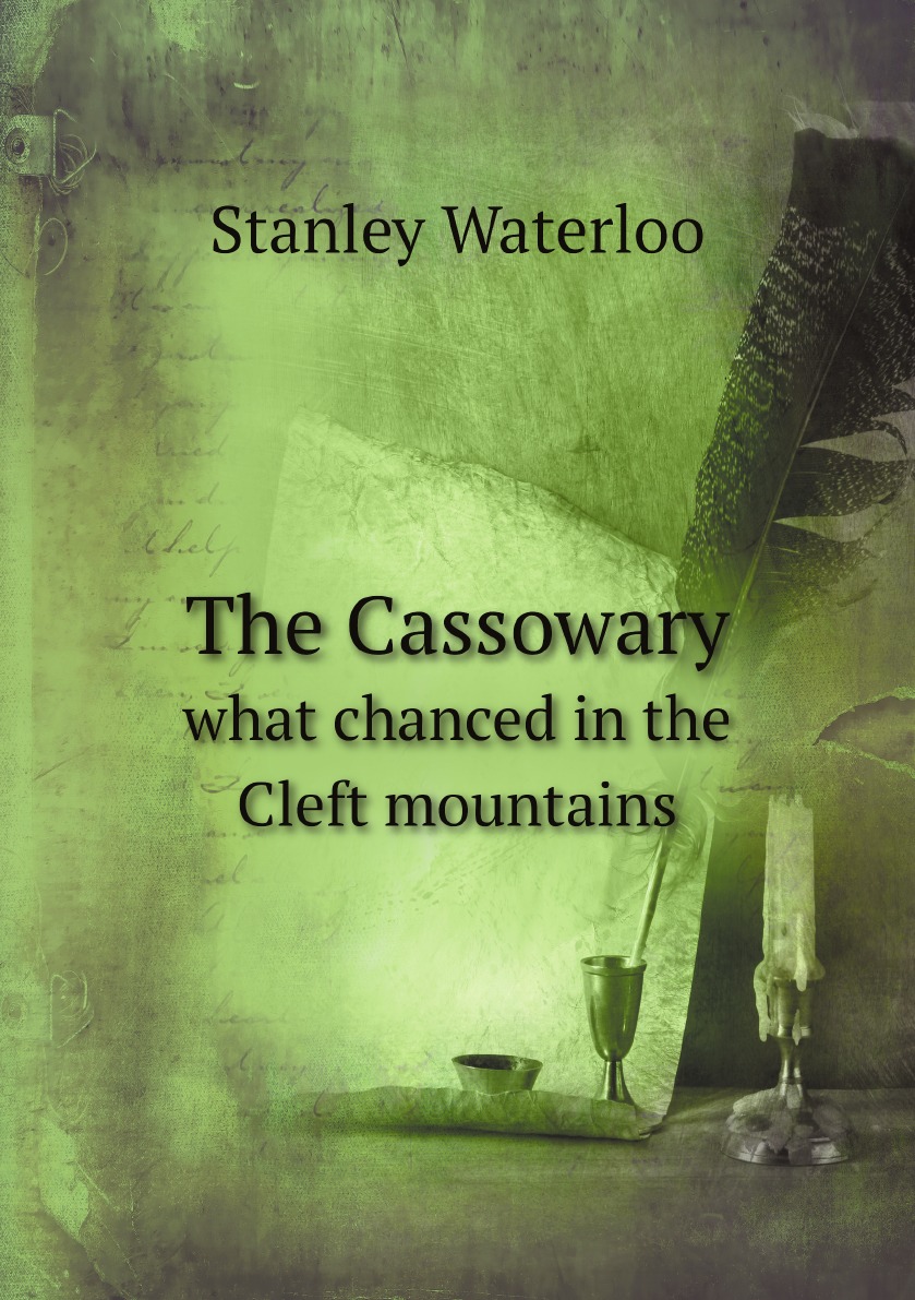 

The Cassowary; what chanced in the Cleft mountains