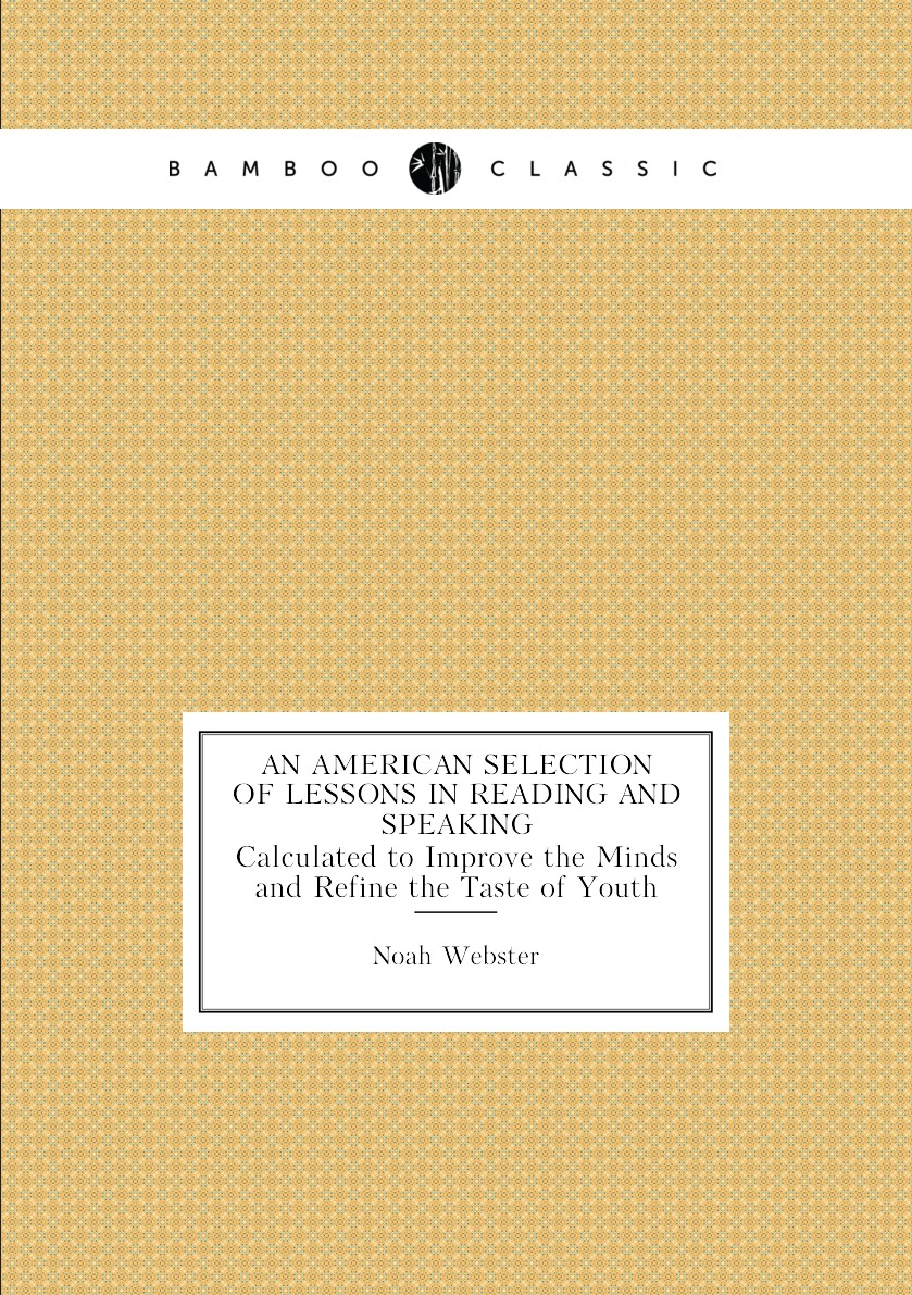 

An American Selection of Lessons in Reading and Speaking