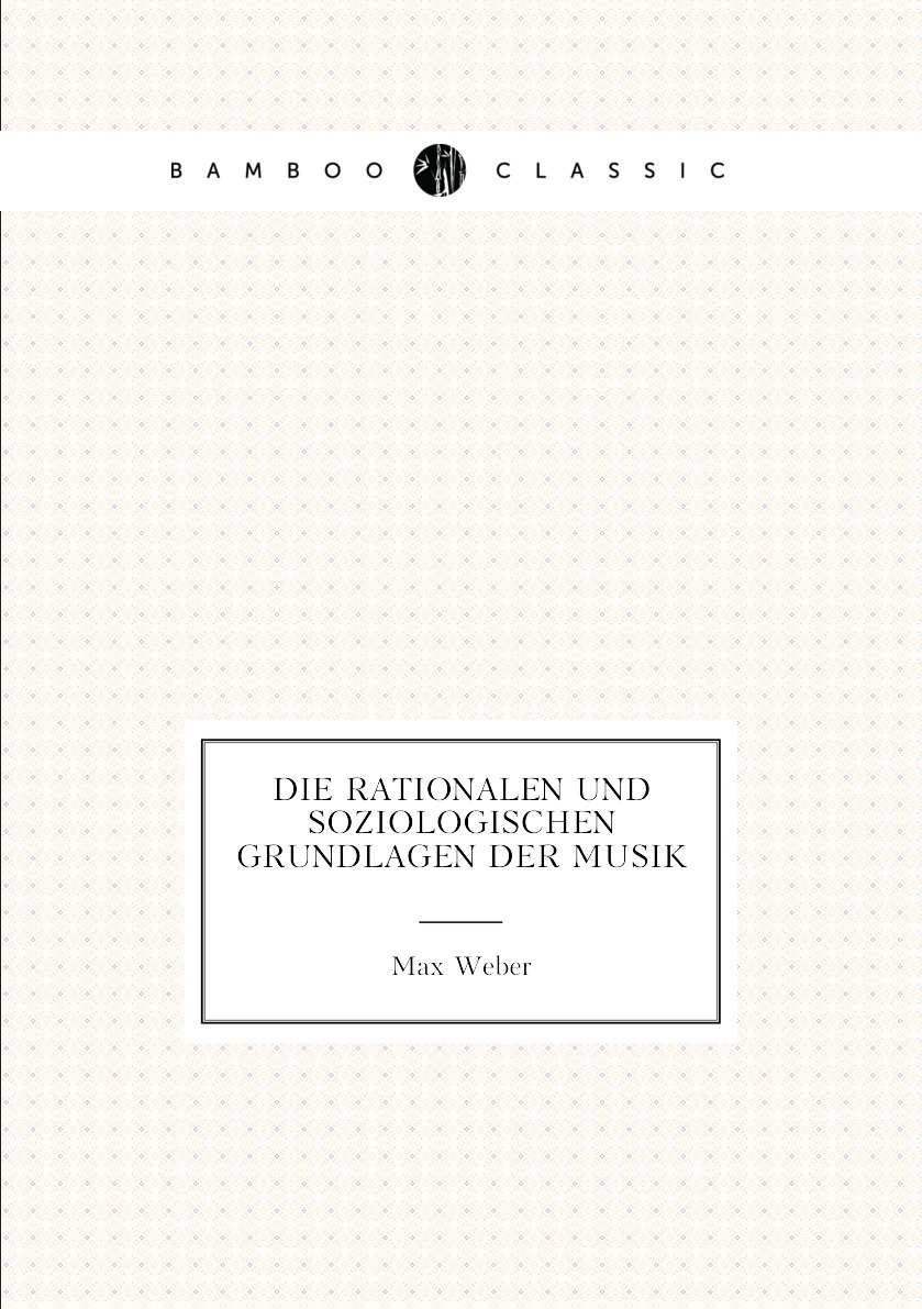 

Die Rationalen Und Soziologischen Grundlagen Der Musik