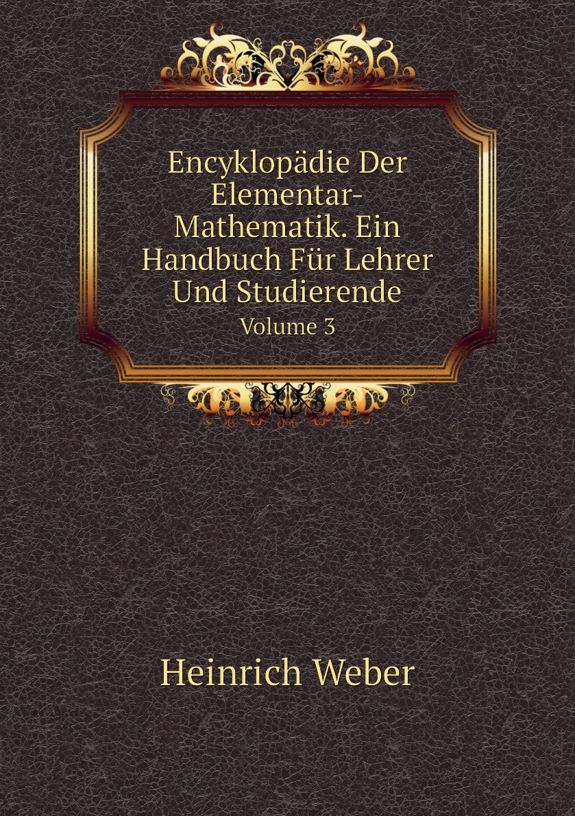 

Encyklopadie Der Elementar-Mathematik. Ein Handbuch Fur Lehrer Und Studierende