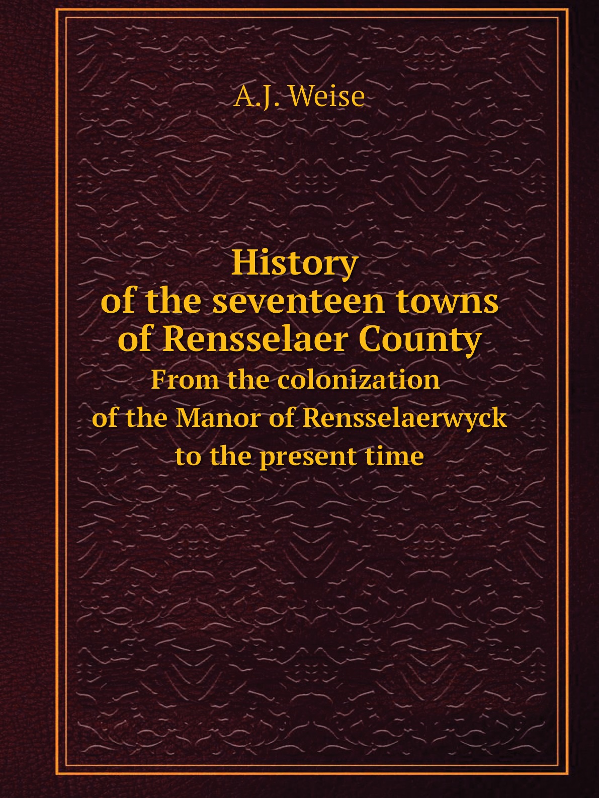 

History of the seventeen towns of Rensselaer County