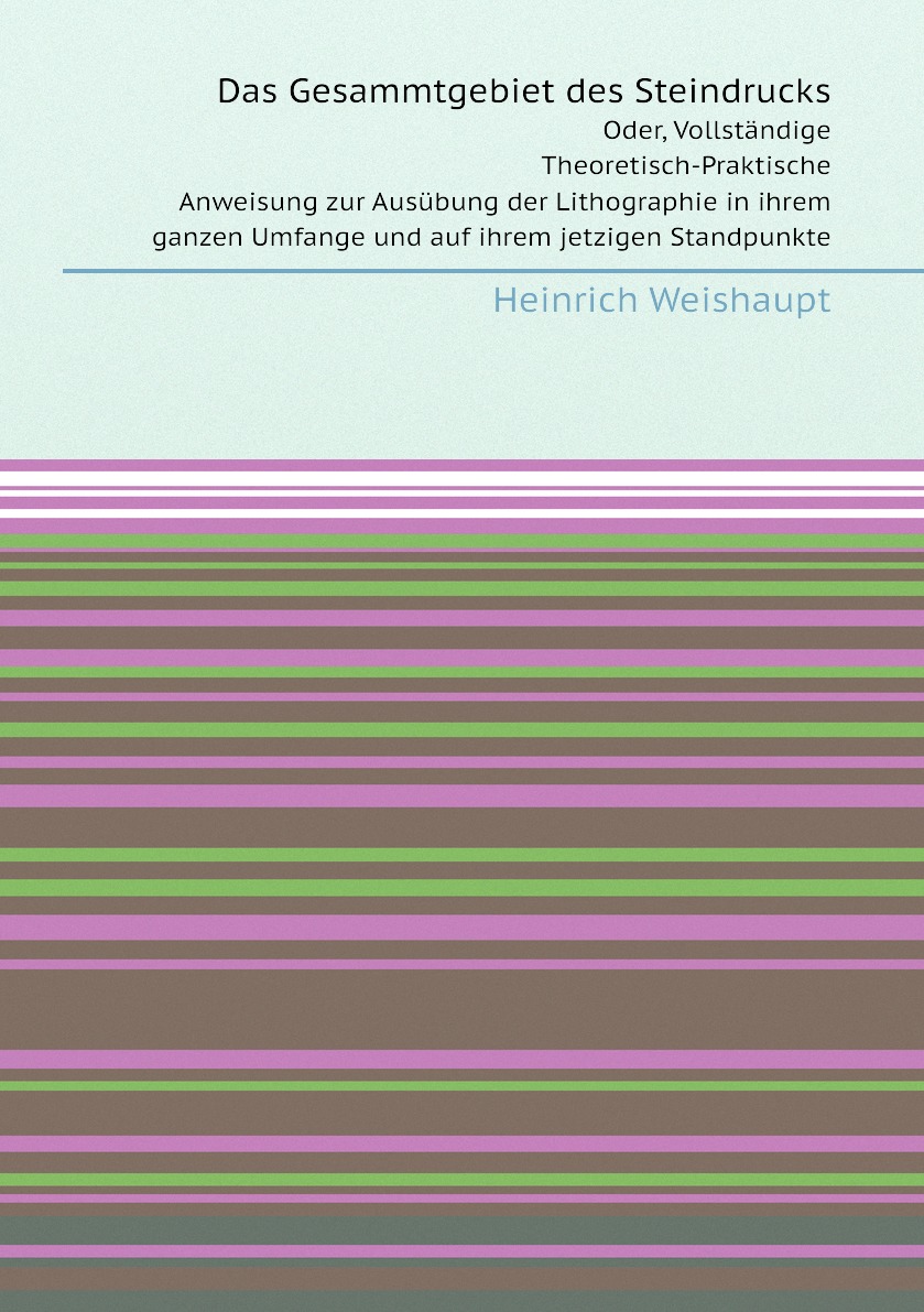 

Das Gesammtgebiet des Steindrucks