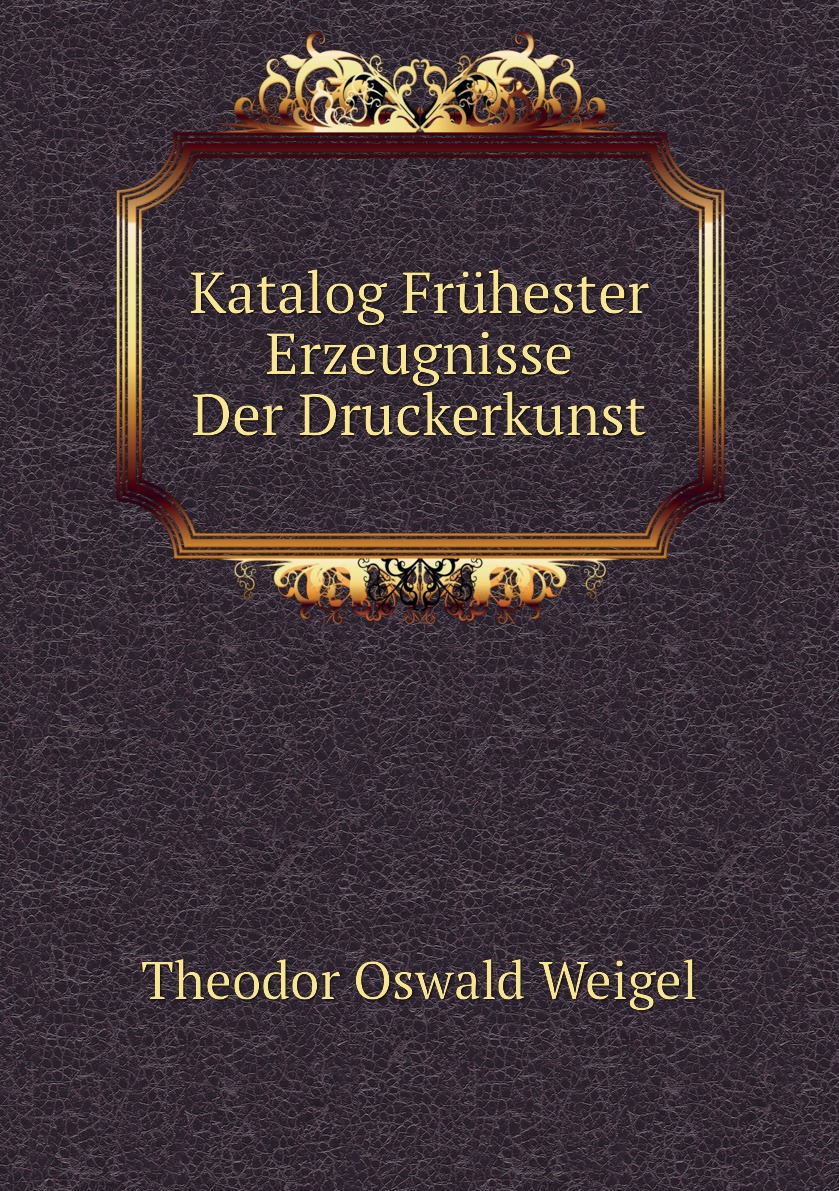 

Katalog Fruhester Erzeugnisse Der Druckerkunst