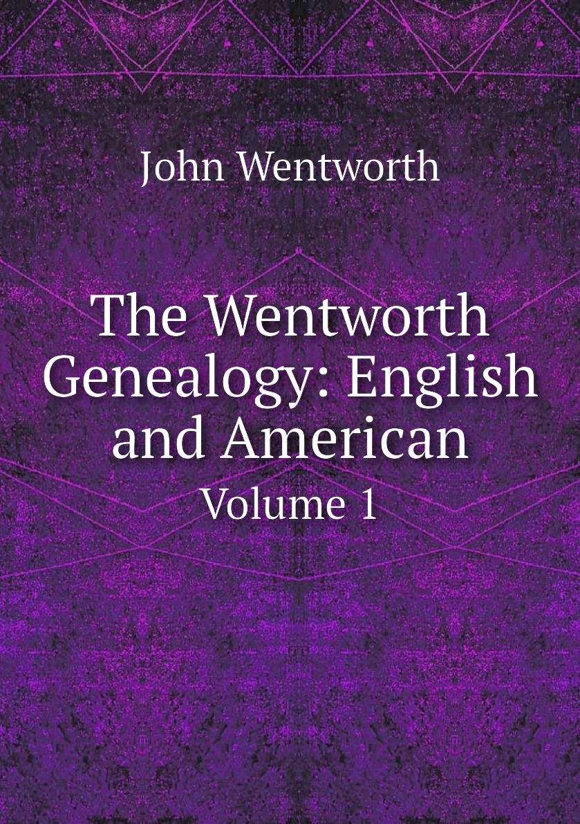 

The Wentworth Genealogy: English and American