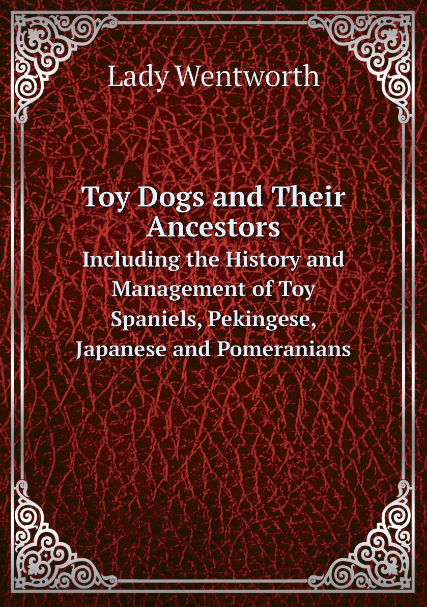 

Toy Dogs and Their Ancestors