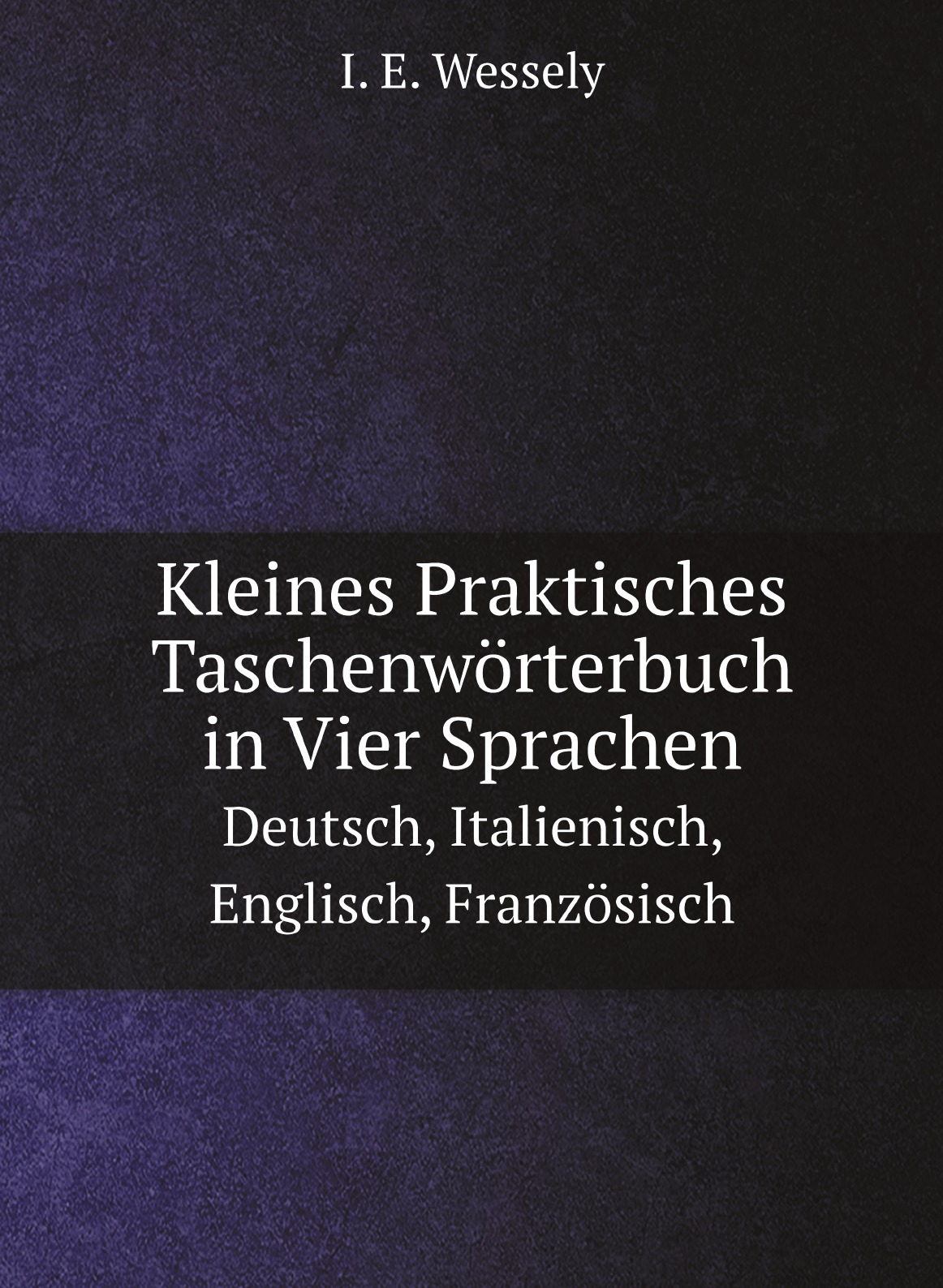 

Kleines Praktisches Taschenworterbuch in Vier Sprachen