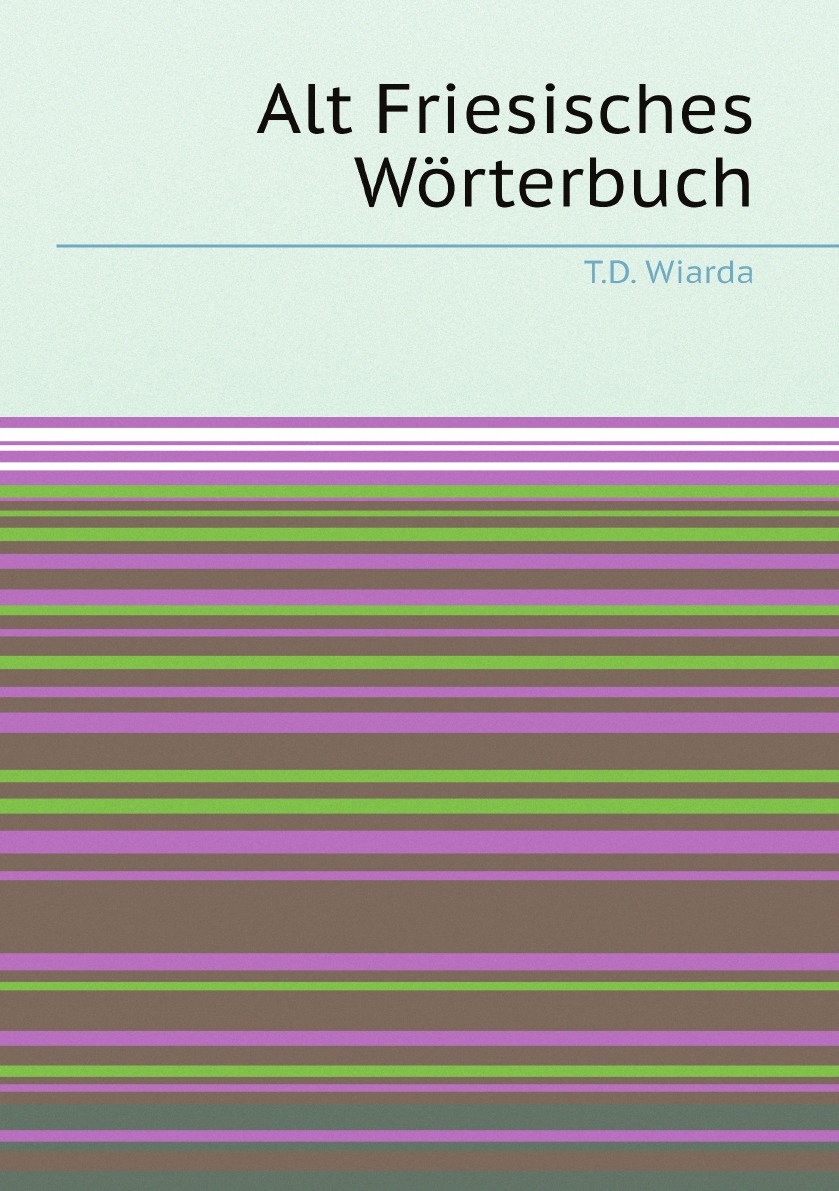 

Alt Friesisches Worterbuch