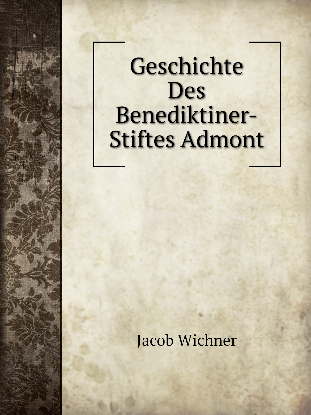 

Geschichte Des Benediktiner-Stiftes Admont