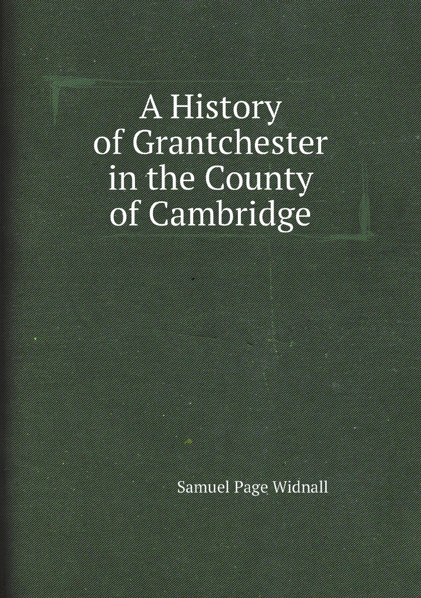 

A History of Grantchester in the County of Cambridge