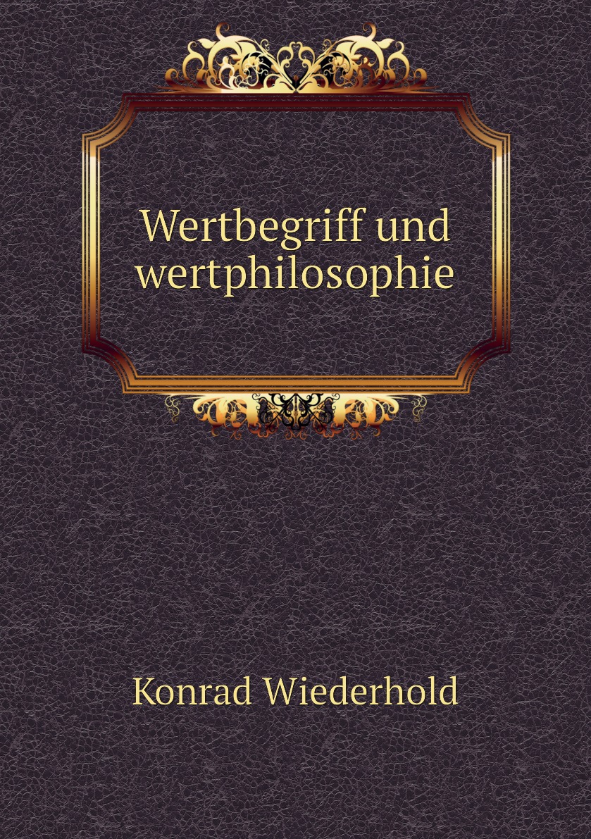 

Wertbegriff und wertphilosophie