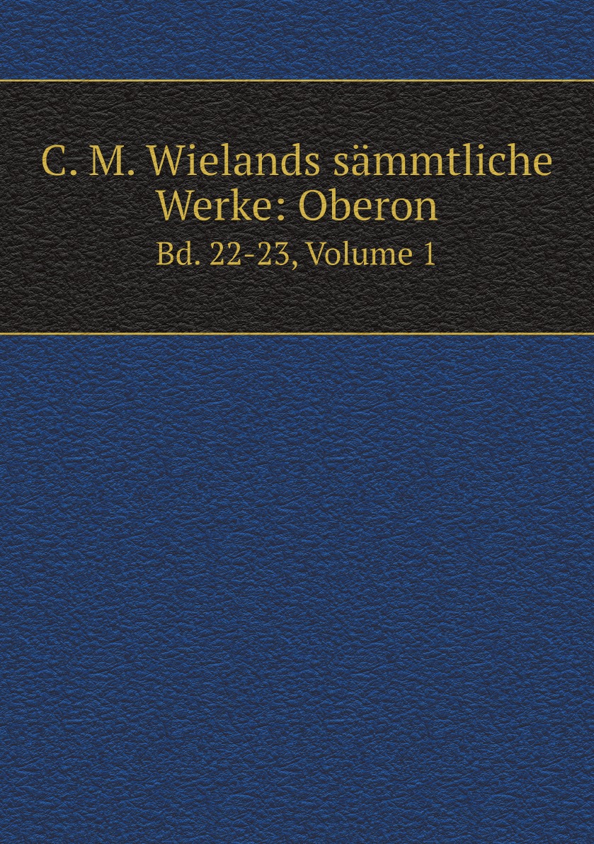 

C. M. Wielands Sammtliche Werke: Bd. Oberon (German Edition)