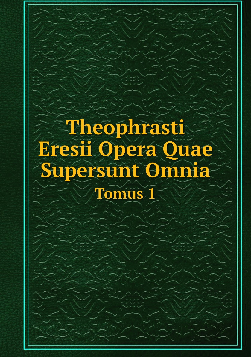 

Theophrasti Eresii Opera Quae Supersunt Omnia