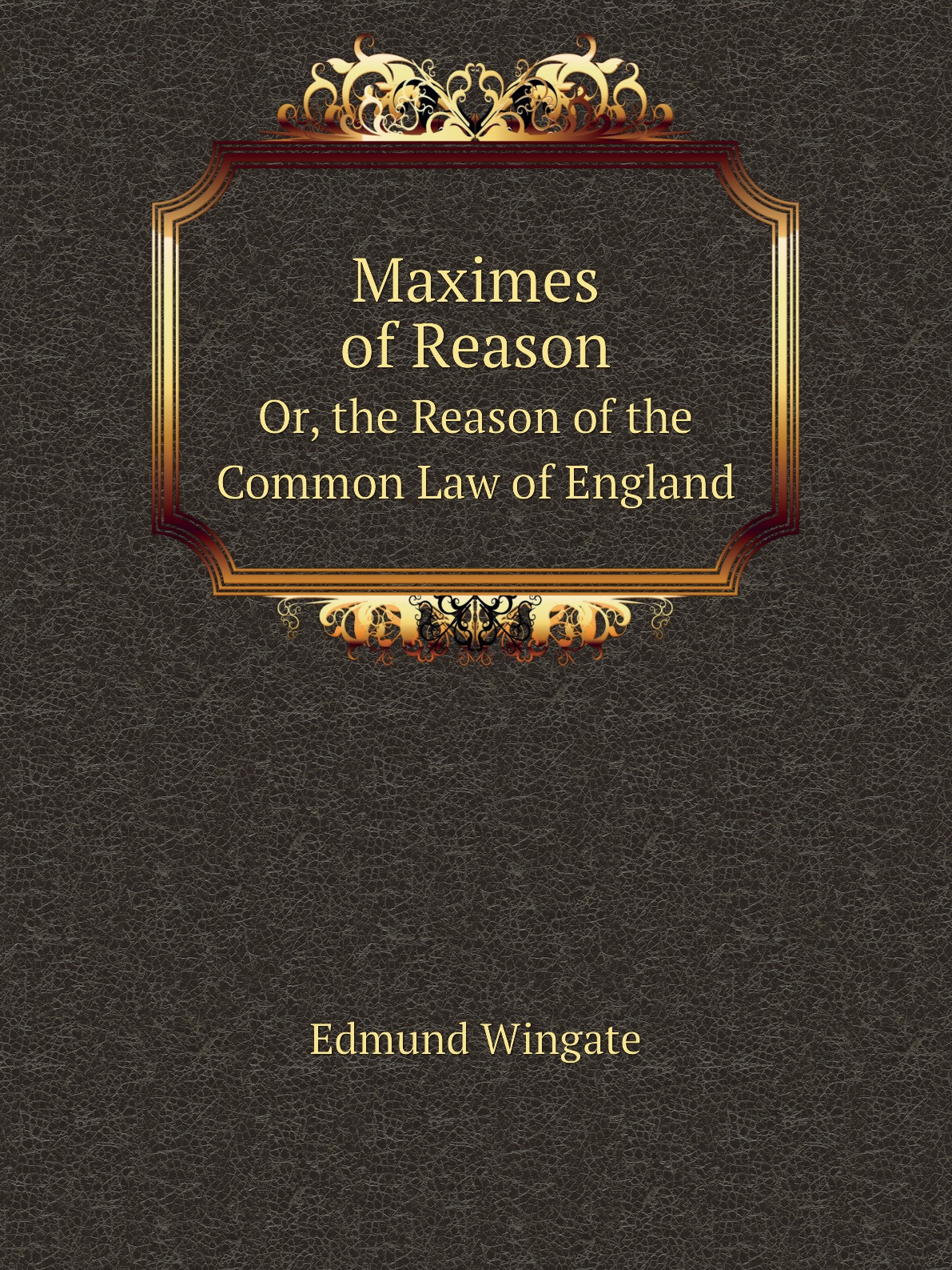 

Maximes of Reason