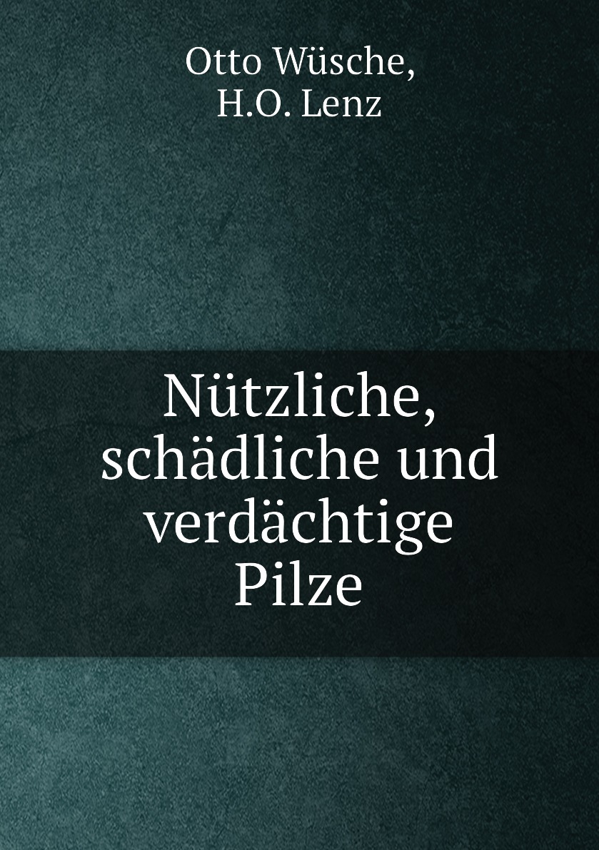 

Nutzliche, schadliche und verdachtige Pilze