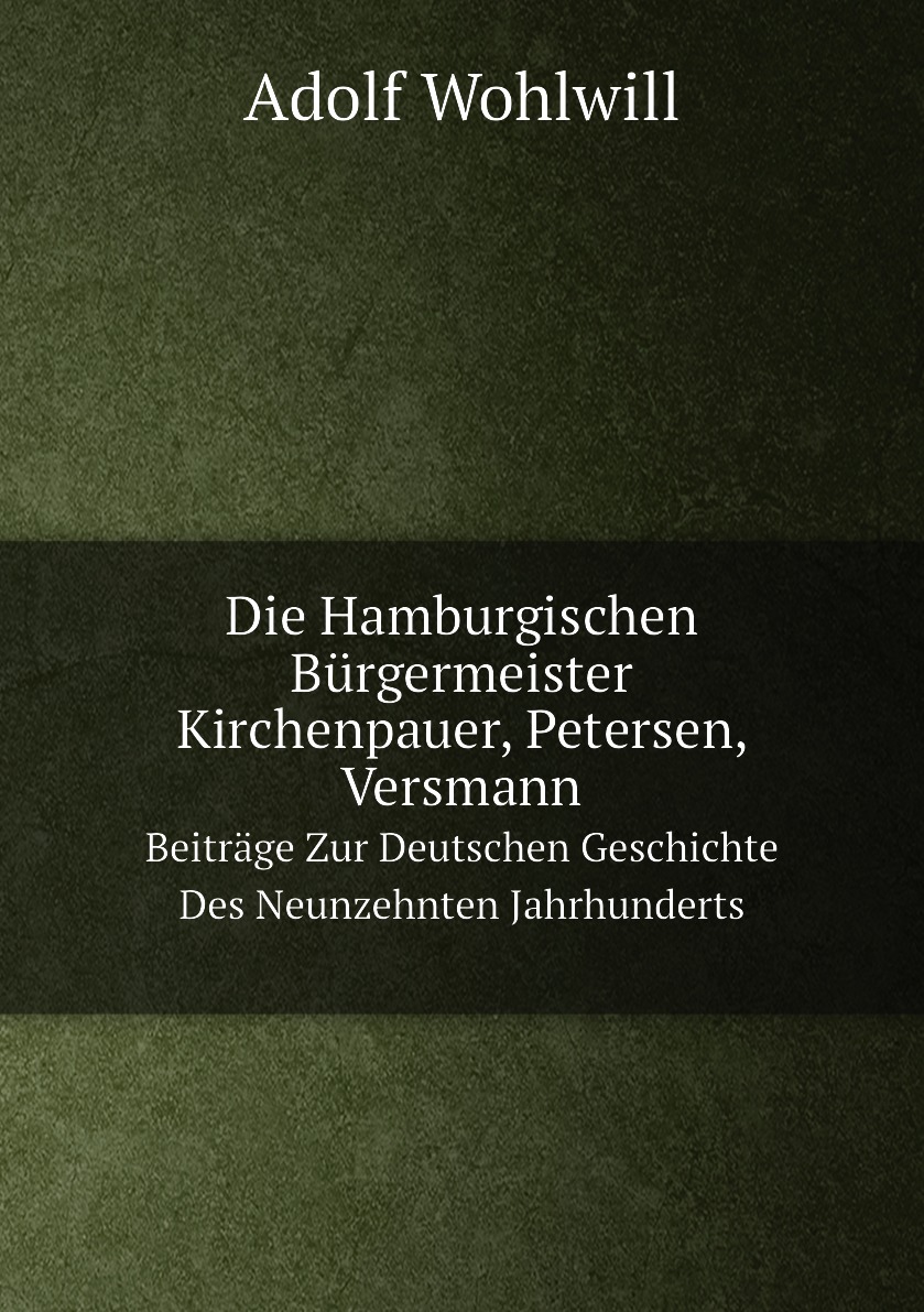 

Die Hamburgischen Burgermeister Kirchenpauer, Petersen, Versmann