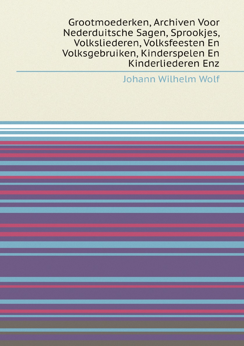 

Grootmoederken, Archiven Voor Nederduitsche Sagen, Sprookjes, Volksliederen