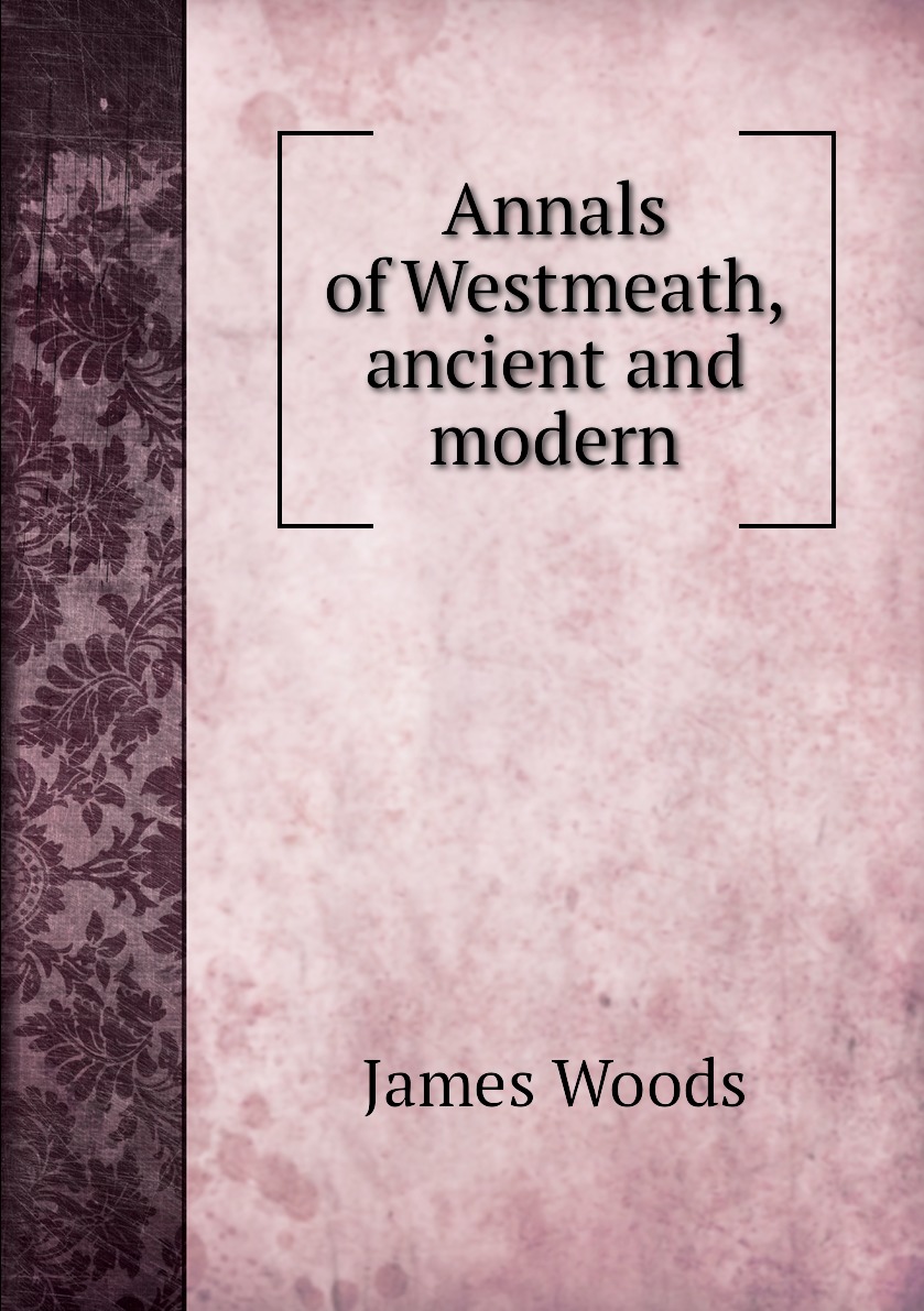 

Annals of Westmeath, ancient and modern