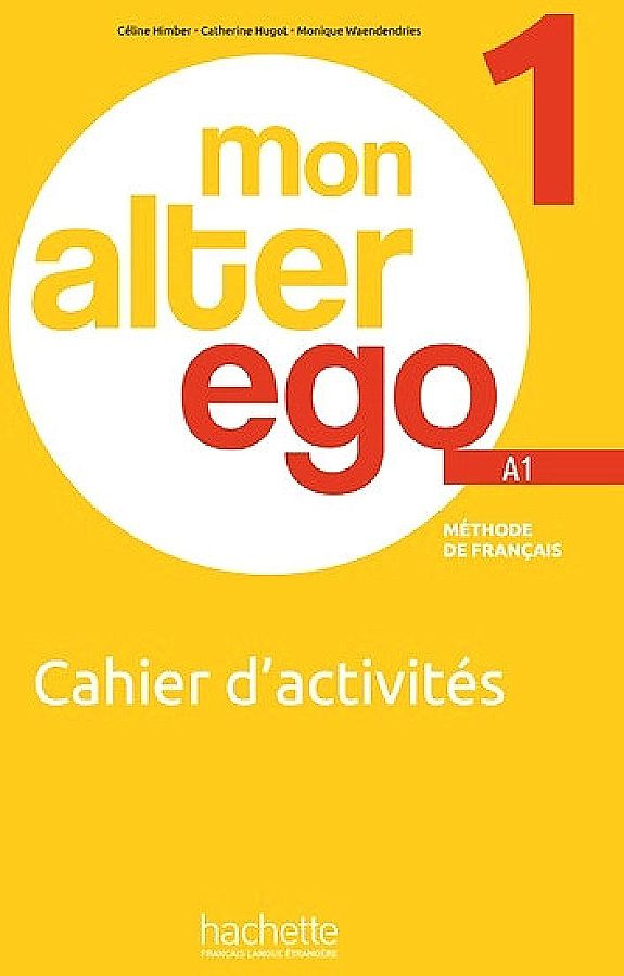 

Mon Alter ego 1 Cahier d'activites