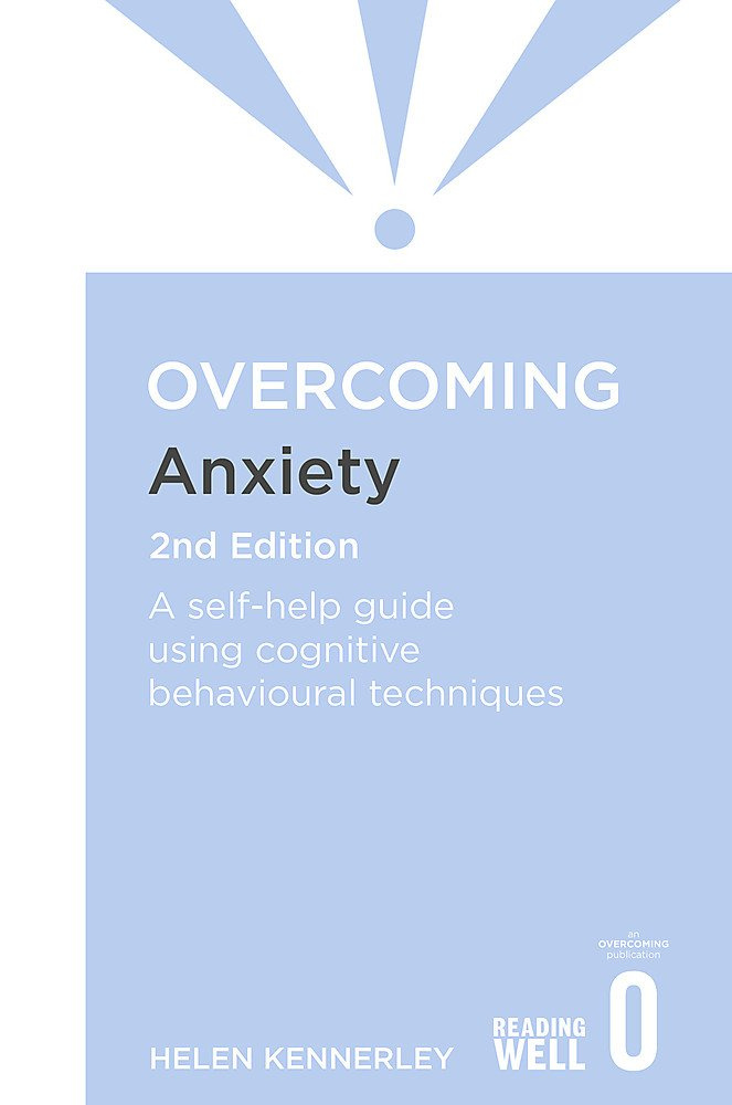 

Overcoming Anxiety: Self- help Guide 2Ed.