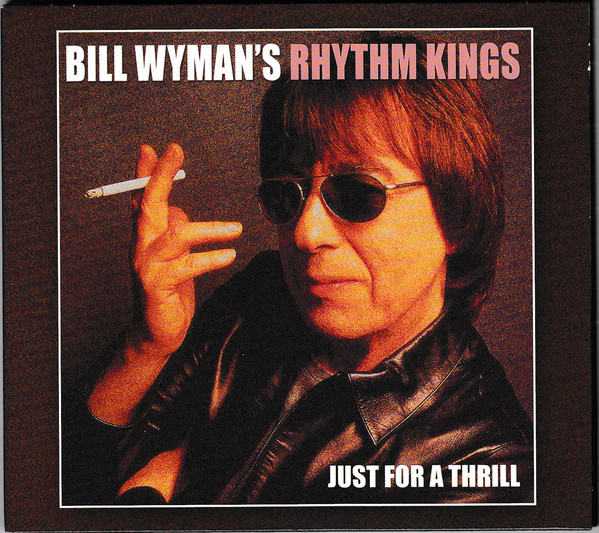 

Bill Wyman's Rhythm Kings – Just For A Thrill (1 CD)
