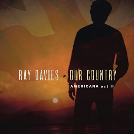 

RAY DAVIES - Our Country: Americana Act 2