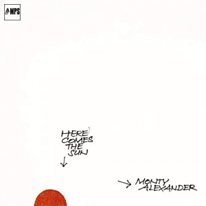

ALEXANDER, MONTY - Here Comes The Sun