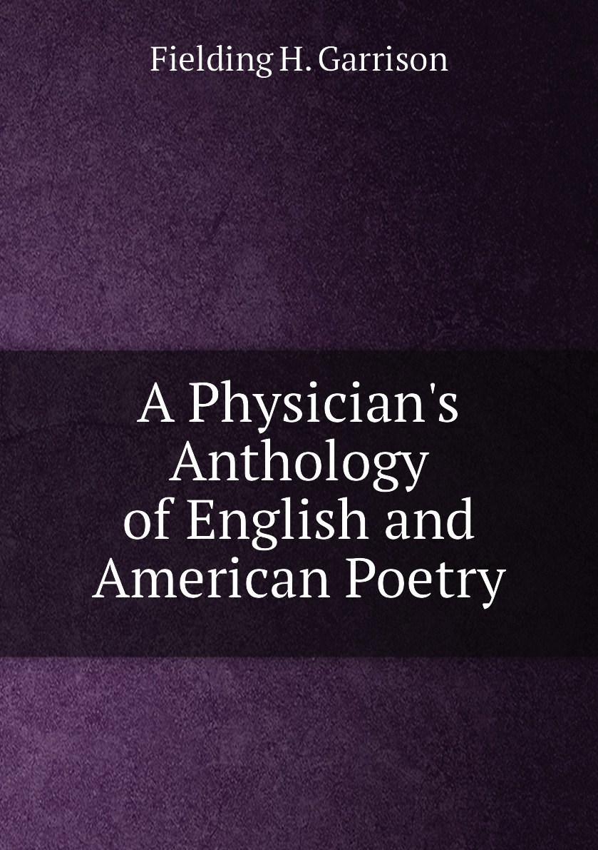 

A Physician's Anthology of English and American Poetry