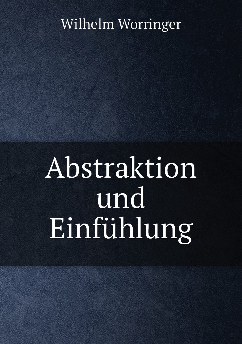 

Abstraktion und Einfuhlung
