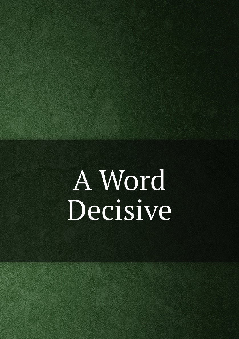 

A Word Decisive