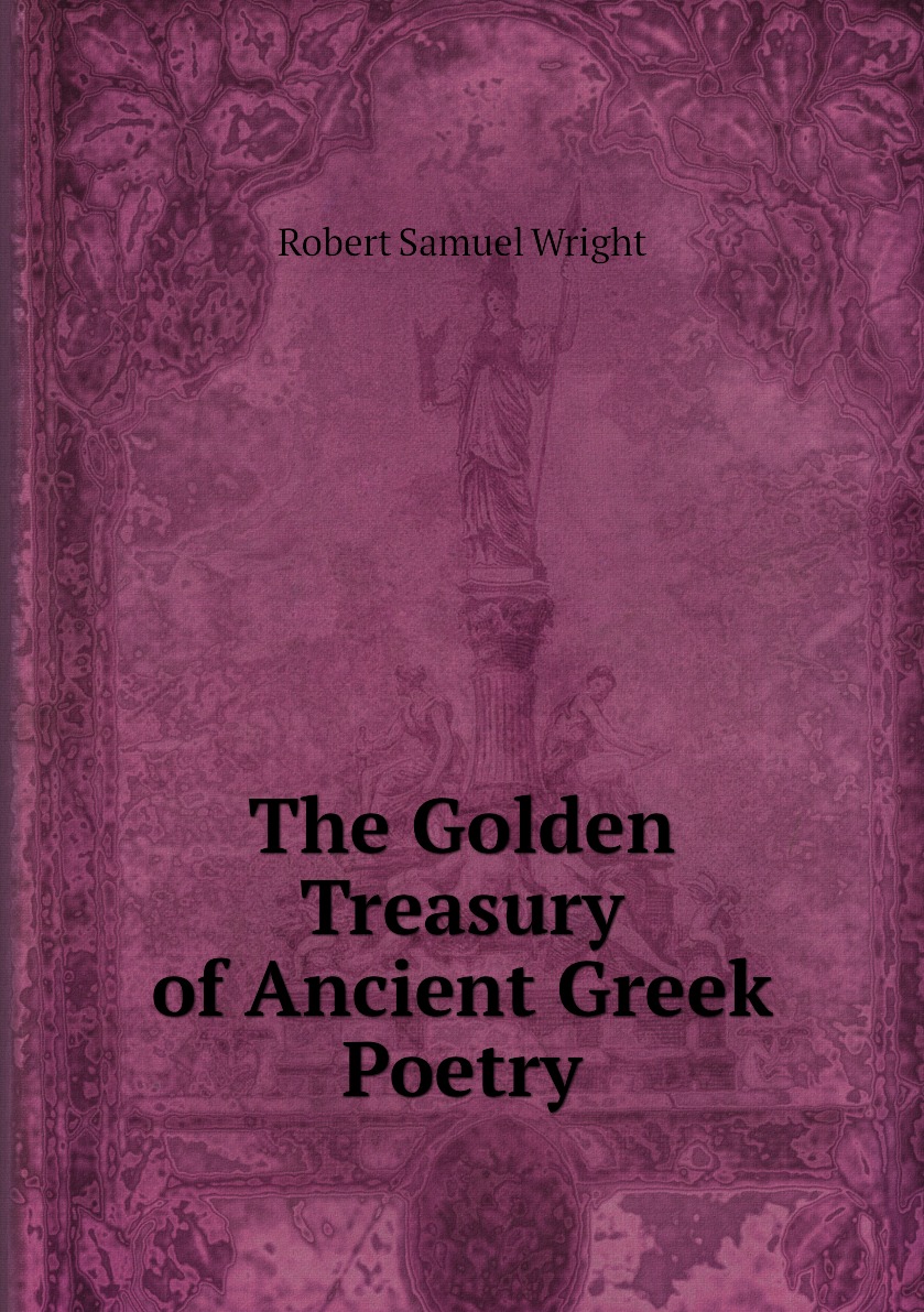 

The Golden Treasury of Ancient Greek Poetry