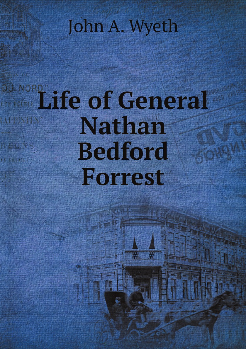 

Life of General Nathan Bedford Forrest