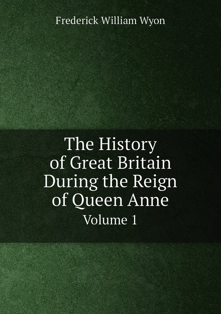 

The History of Great Britain During the Reign of Queen Anne
