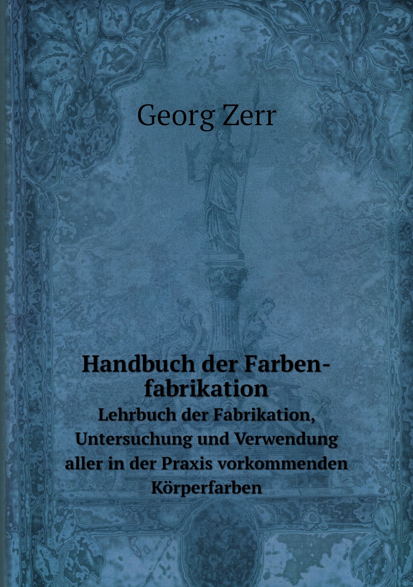 

Handbuch der Farben-fabrikation